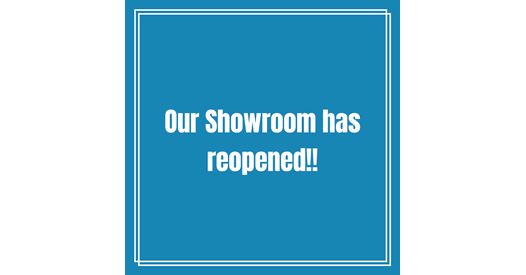 Our Showroom has Reopened!